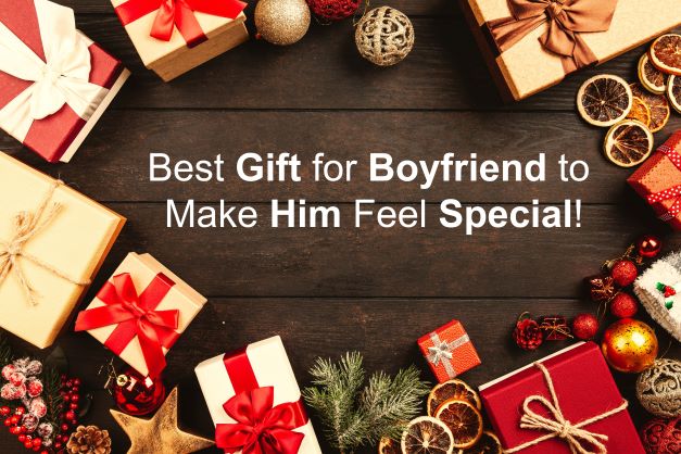 Best Gift for Boyfriend to Make Him Feel Special