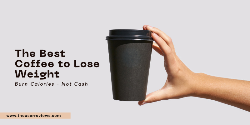 Best Coffee to Lose Weight