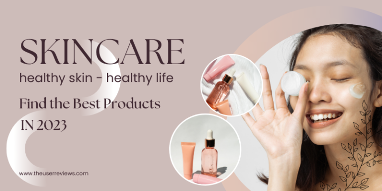 best skin care products for 2023