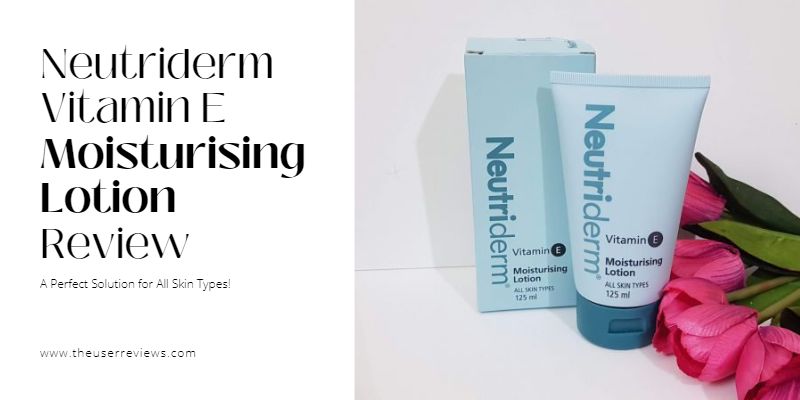 Neutriderm Vitamin E Moisturising lotion Review