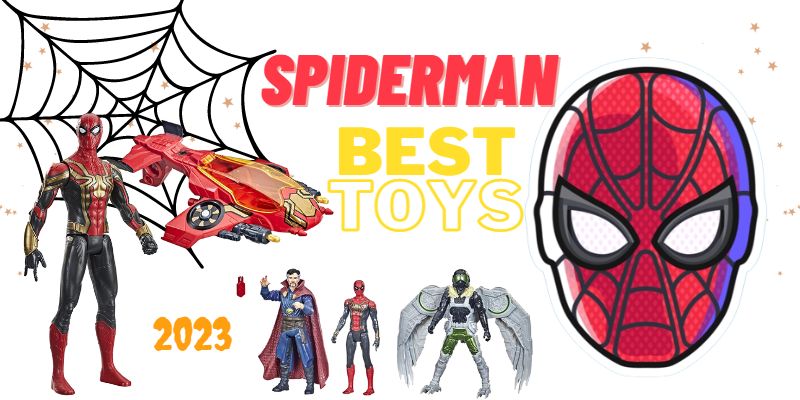 Discover the Best Spiderman Toys for Your Kids in 2023