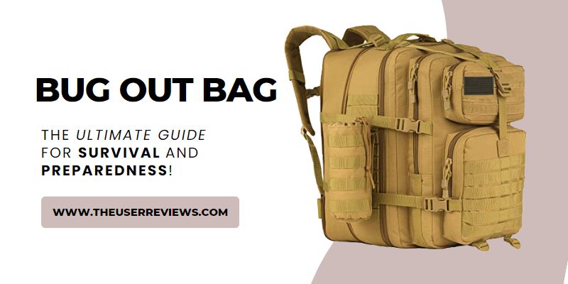 Bug Out Bag – The Ultimate Guide for Survival and Preparedness