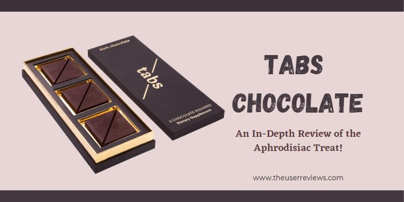 Tabs Chocolate Review – An In-Depth Review of the Aphrodisiac Treat