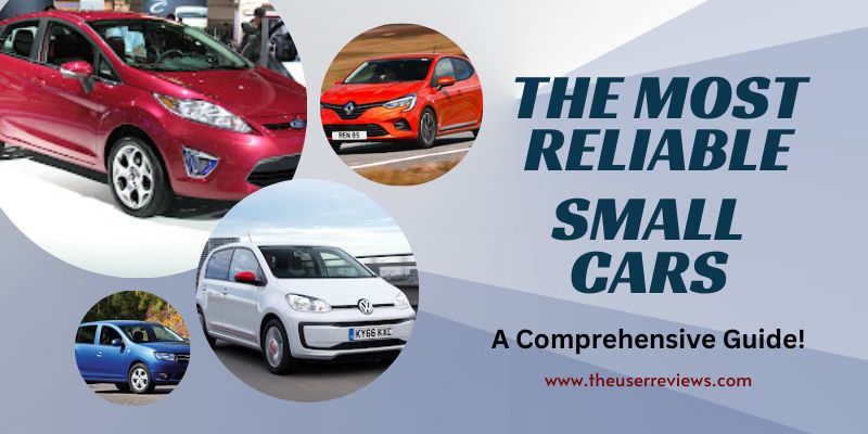 The Most Reliable Small Cars in 2023: A Comprehensive Guide