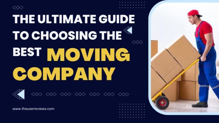 The Ultimate Guide to Choosing the Best Moving Company in 2023